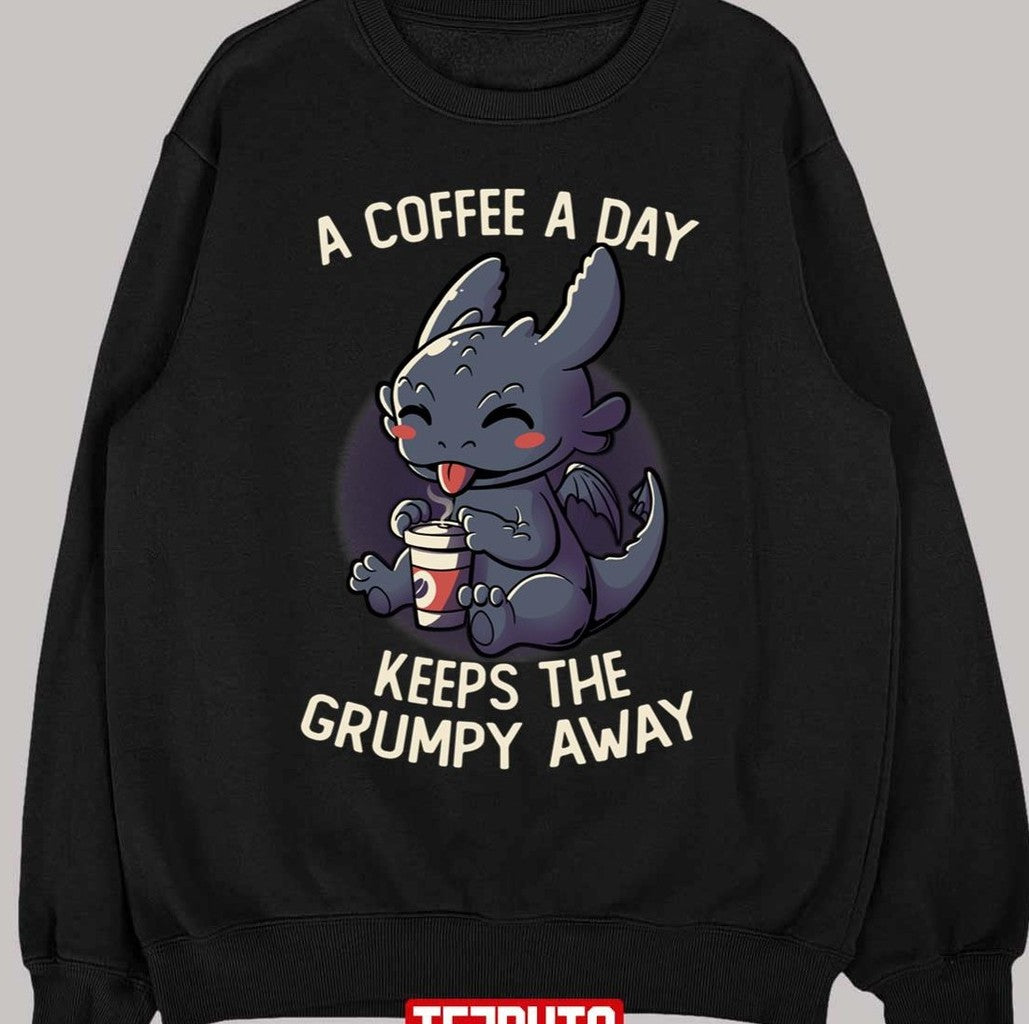 A Coffee A Day Keeps The Grumpy Away Funny Toothless Design Unisex Sweatshirt