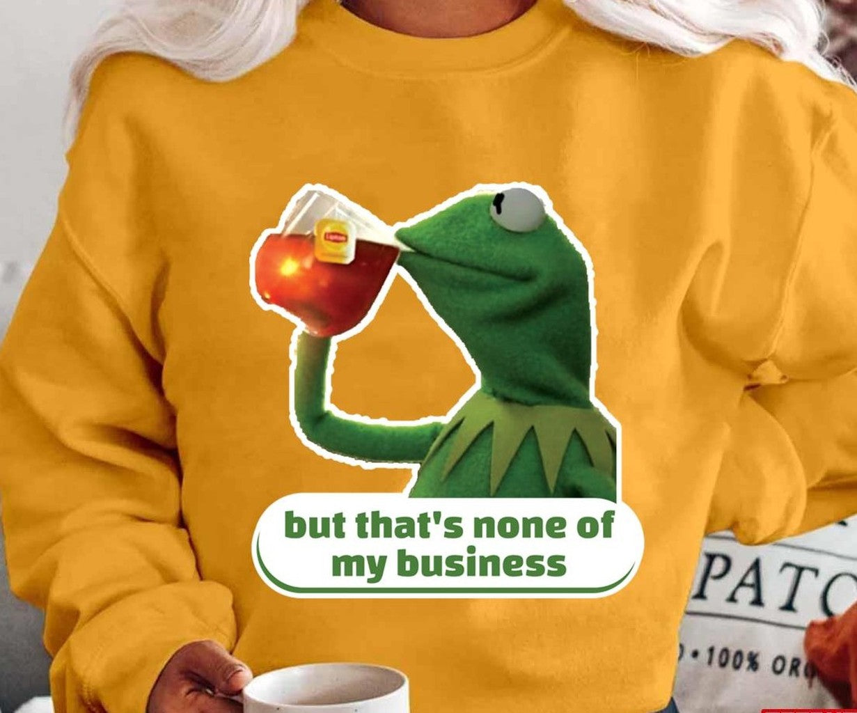 But That's None Of My Business Kermit the Frog The Muppets Unisex T-shirt