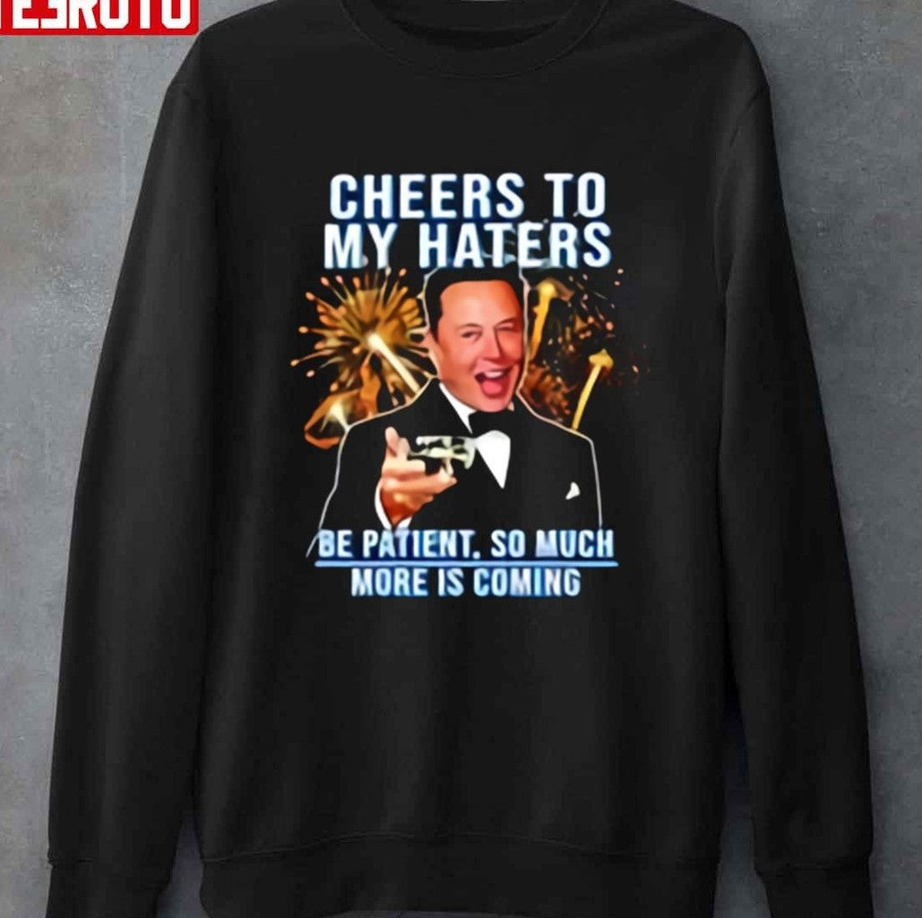 Cheers To My Haters Elon Musk Unisex T-shirt