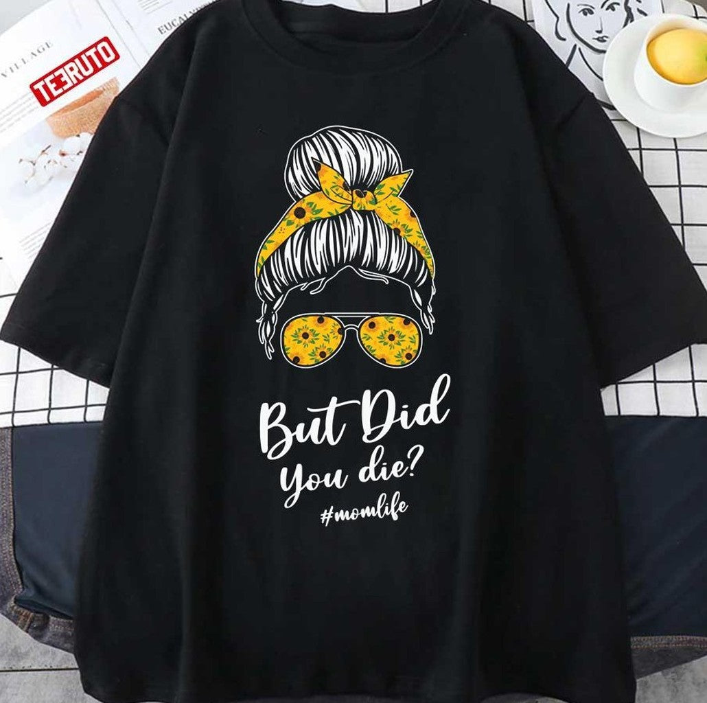 But Dib You Die Mom Bunch Sunflowers Unisex T-Shirt