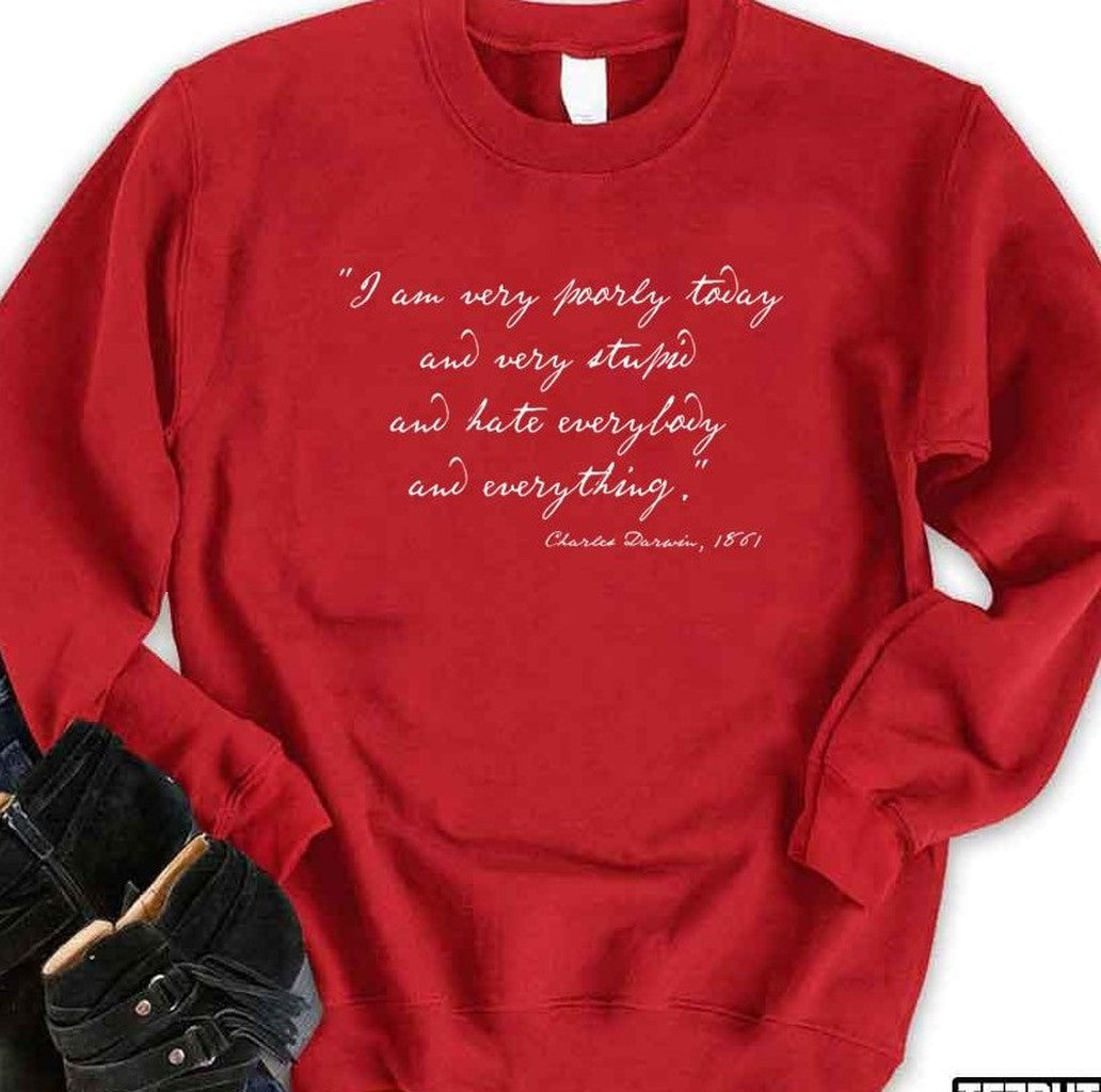 Charles Darwin Quote I Am Very Poorly Today Handwriting Text Unisex Sweatshirt