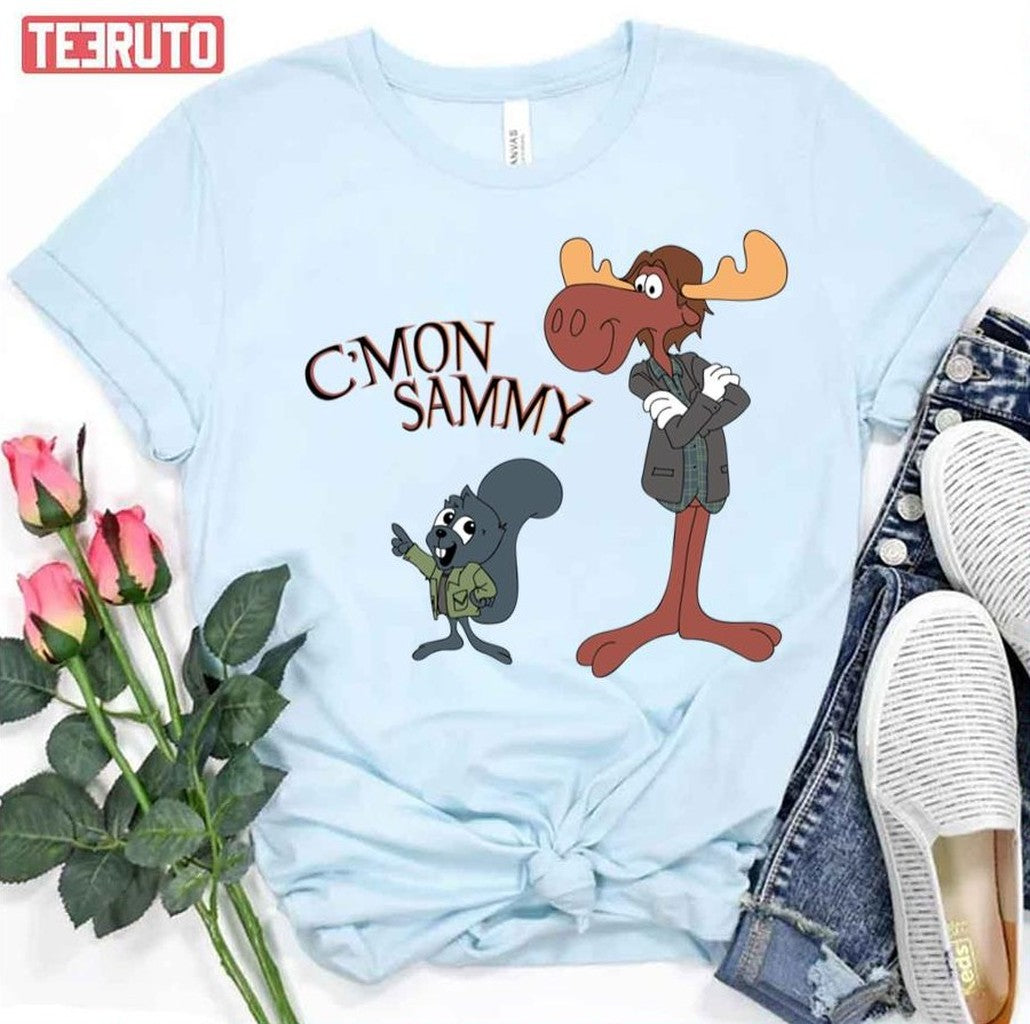 C'mon Sammy Rocky And Bullwinkle Unisex T-Shirt