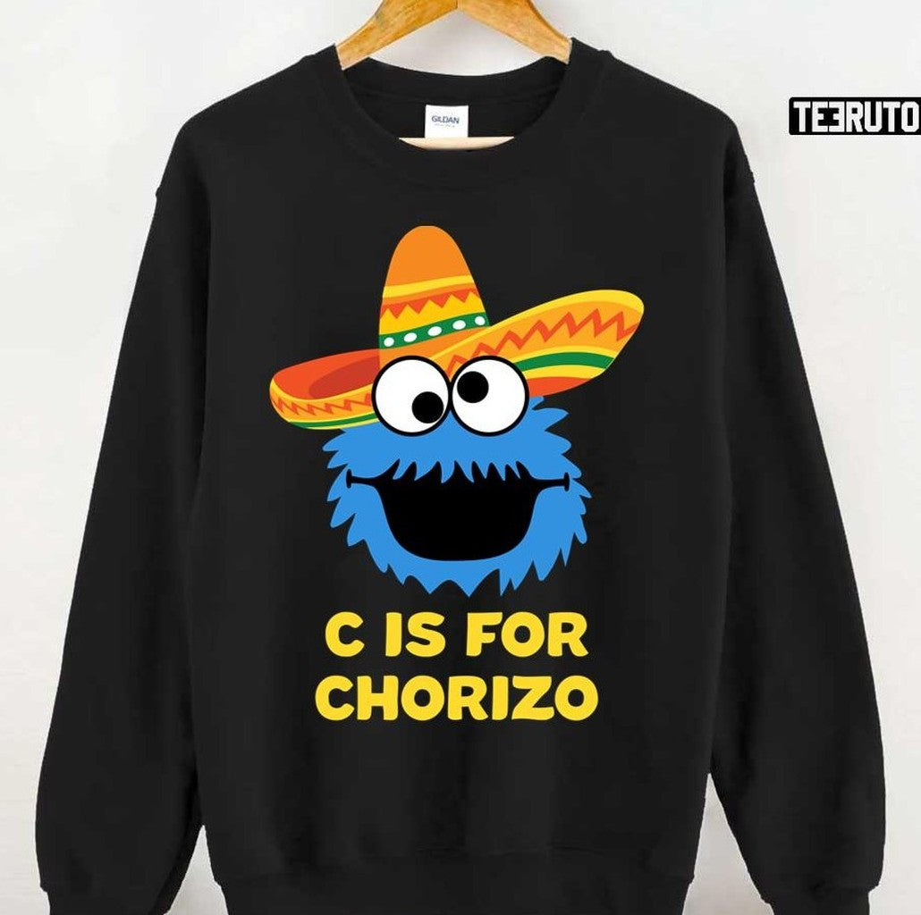 C Is For Chorizo Funny Mexican Monster Muppets Unisex T-Shirt