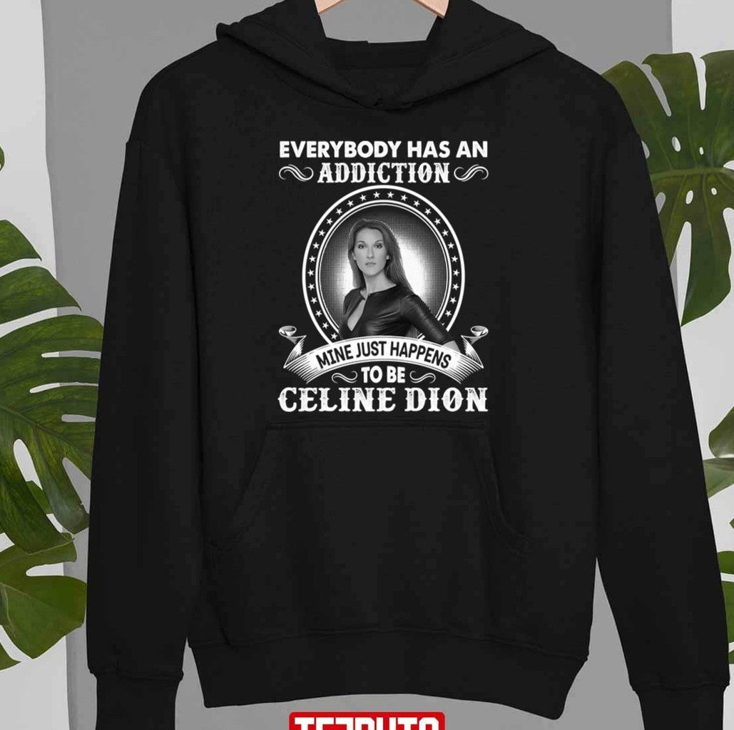 Celine Dion Is My Addiction Unisex T-Shirt
