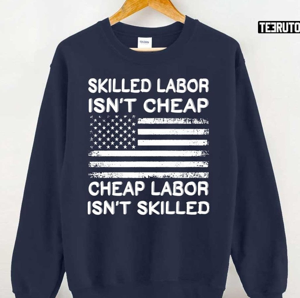 Cheap Labor Isn't Skilled, Skilled Labor Isn't Cheap USA Vintage Flag Unisex Sweatshirt