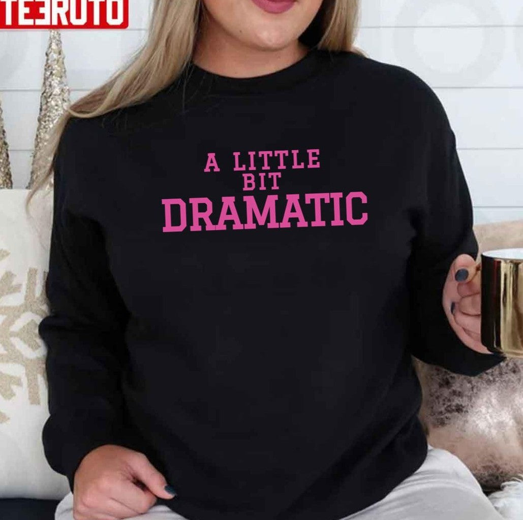 A Little Bit Dramatic Mean Girls Unisex T-shirt