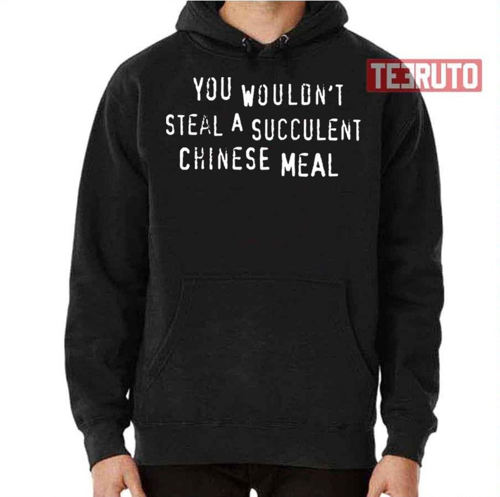 Chinese Meal You Wouldn't Steal A Succulent Text Only Meme Unisex T-Shirt
