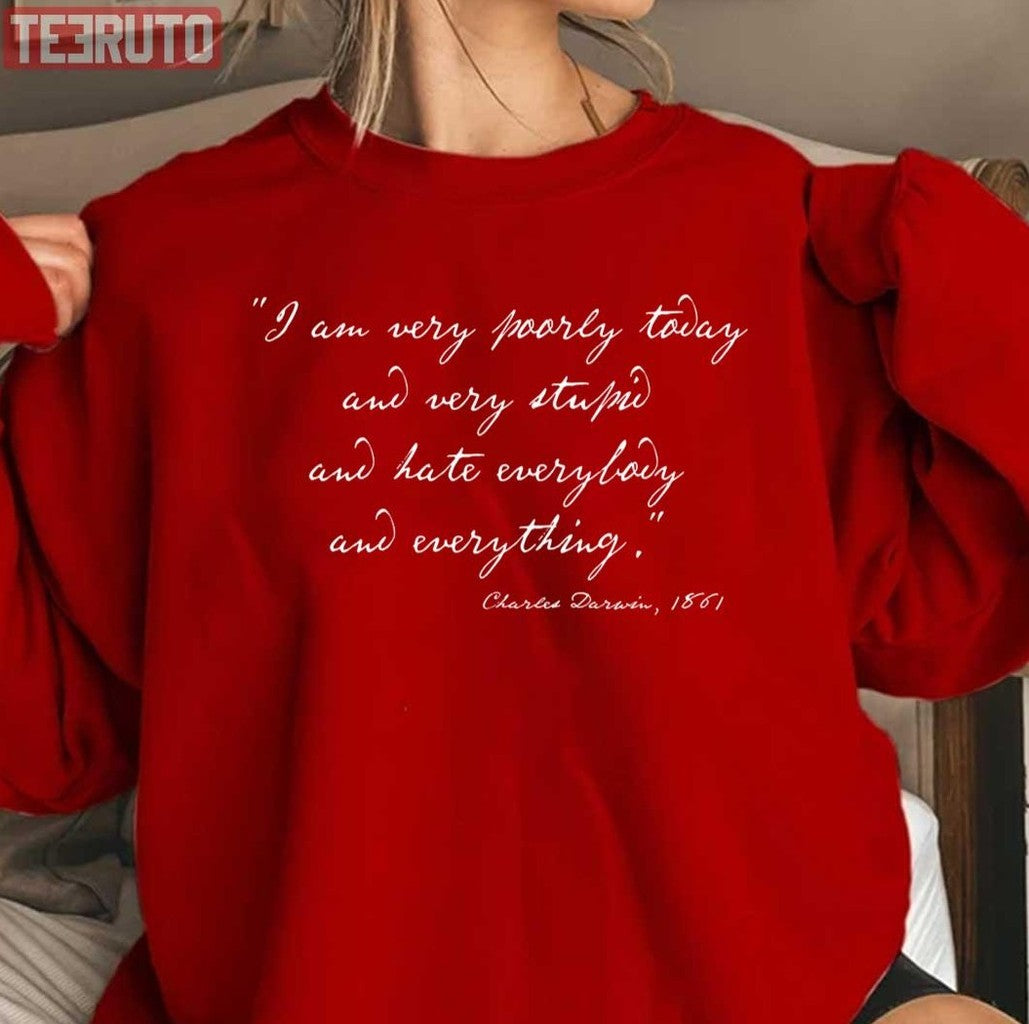 Charles Darwin Quote I Am Very Poorly Today Handwriting Text Unisex Sweatshirt