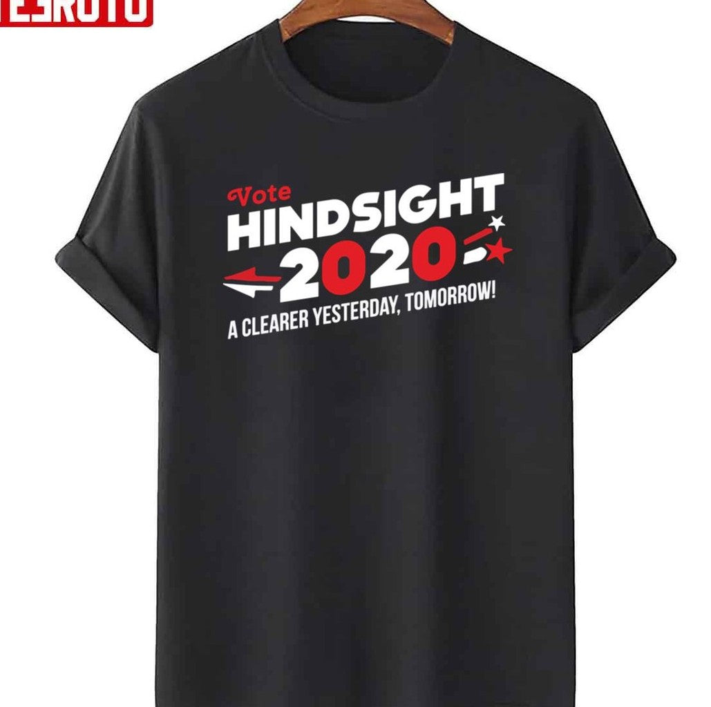 A Clearer Yesterday Tomorrow Hindsight 2020 Vote 2020 Election Unisex T-Shirt