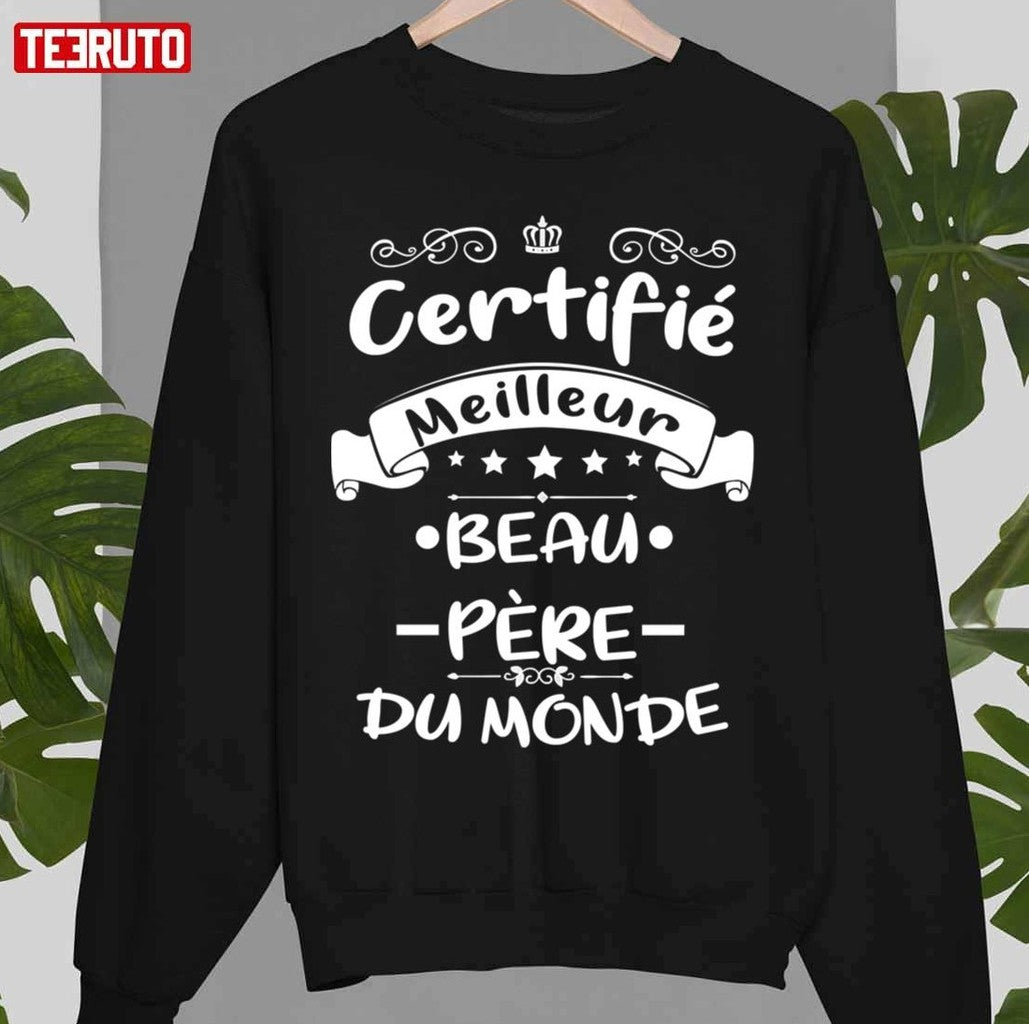 Certifié Meilleur Beau Pe`re Du Monde Cadeau Pour Papa Fete Des Peres Unisex T-Shirt