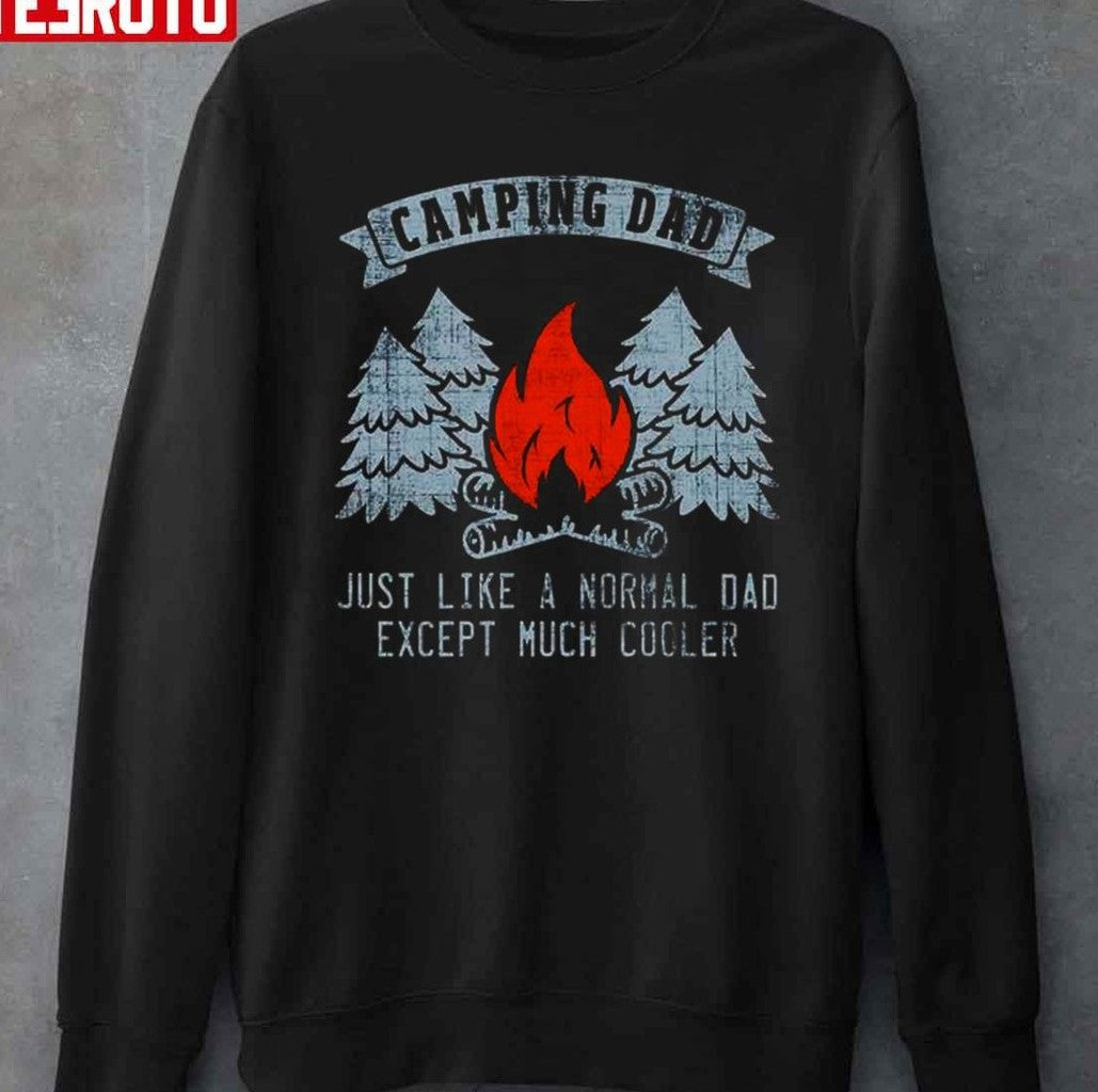 Camping Dad Just Like A Normal Dad Except Much Cooler Unisex Hoodie