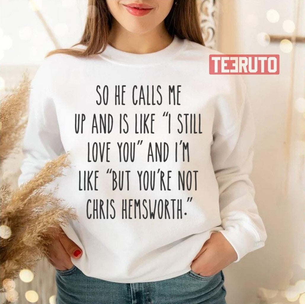 But You're Not Chris Hemsworth Light Version Fitted Unisex T-Shirt