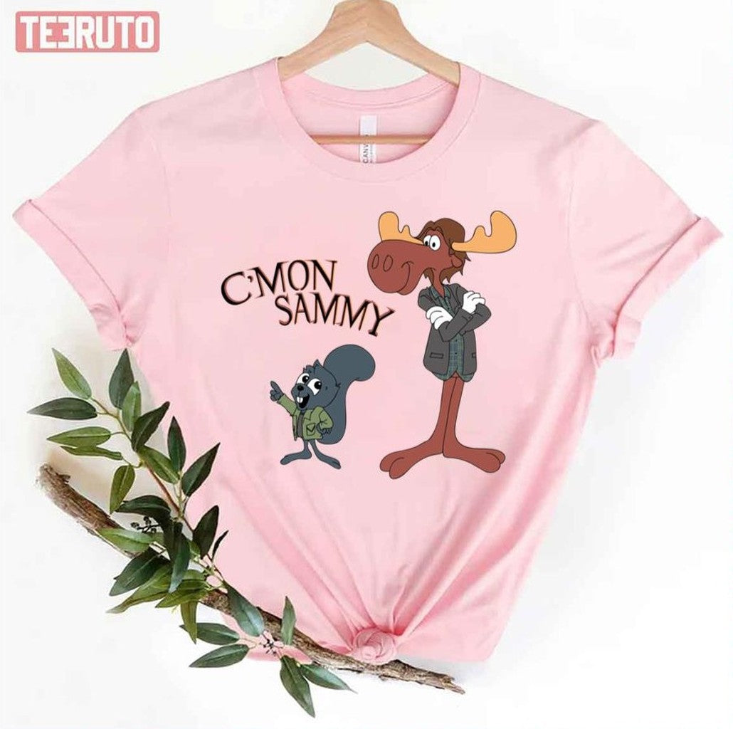 C'mon Sammy Rocky And Bullwinkle Unisex T-Shirt
