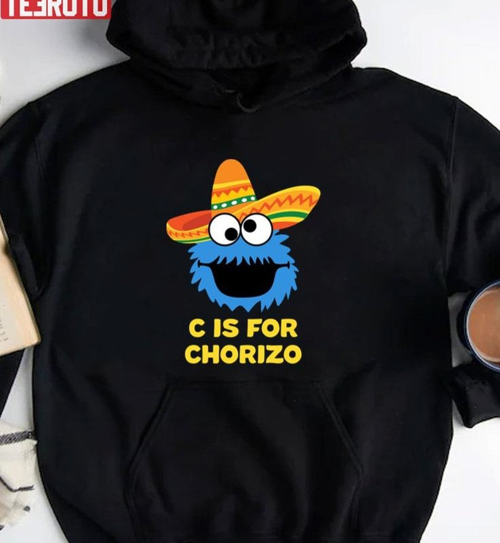 C Is For Chorizo Funny Mexican Monster Muppets Unisex T-Shirt