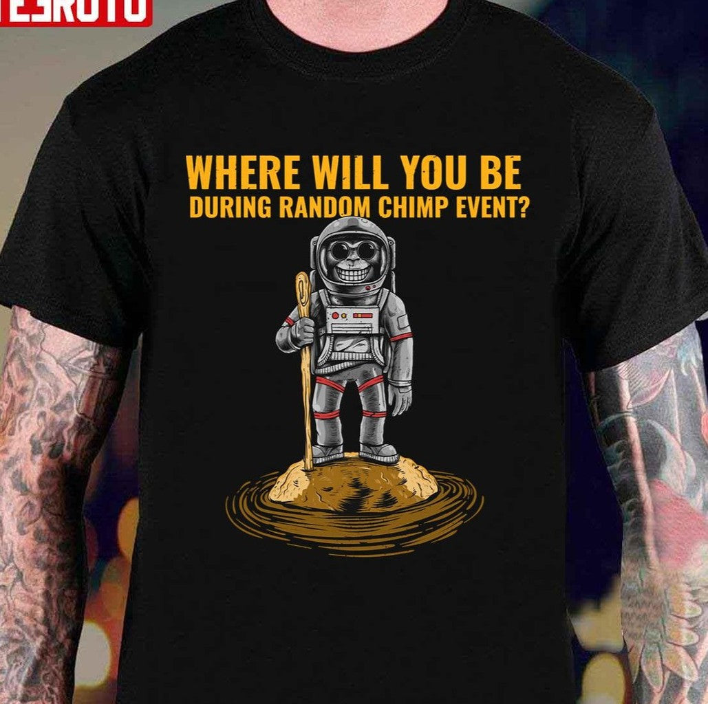 Chimp Event Where Will You Be Unisex Sweatshirt