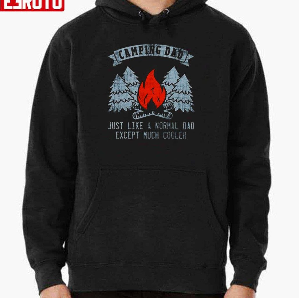 Camping Dad Just Like A Normal Dad Except Much Cooler Unisex Hoodie