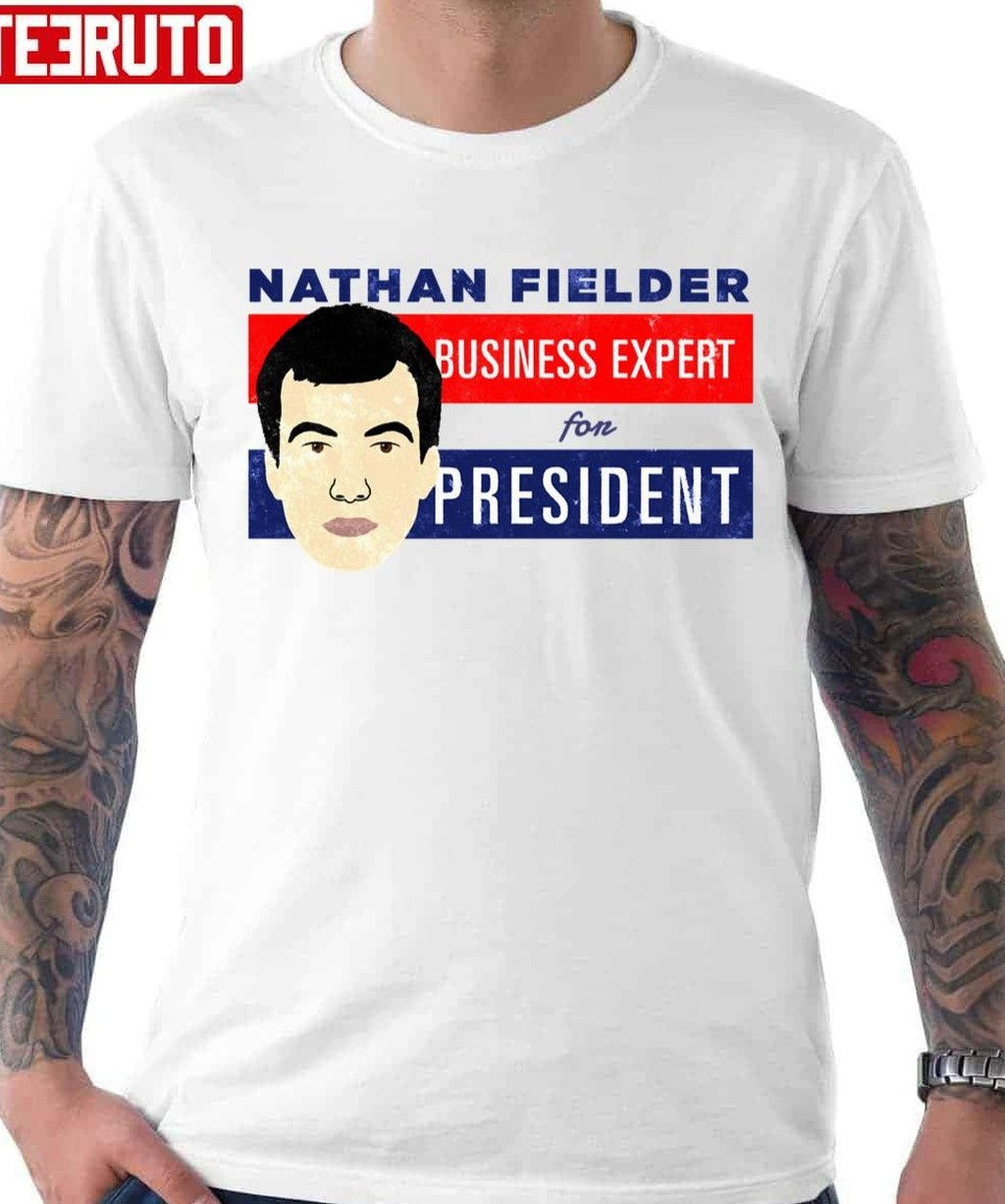 Business Expert Nathan Fielder For President Nathan For You Unisex T-shirt