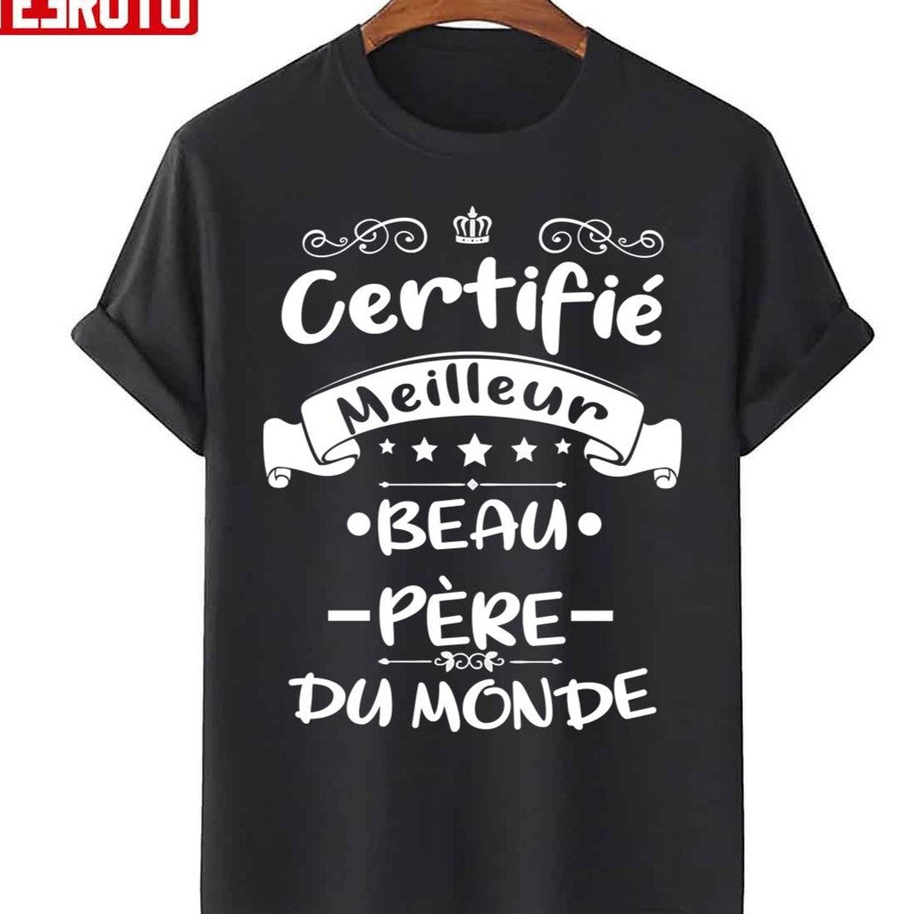 Certifié Meilleur Beau Pe`re Du Monde Cadeau Pour Papa Fete Des Peres Unisex T-Shirt