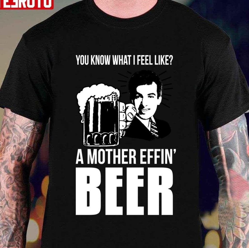 A Mother Effin' Beer The Rehearsal Unisex T-shirt