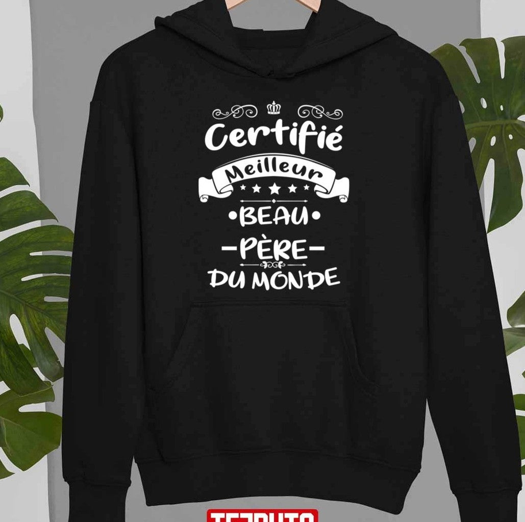 Certifié Meilleur Beau Pe`re Du Monde Cadeau Pour Papa Fete Des Peres Unisex T-Shirt