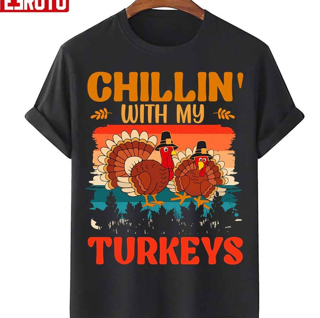 Chilling With My Turkeys Thankful As Cluck Unisex T-Shirt