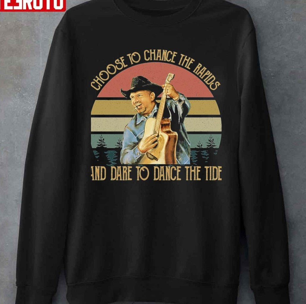 Choose To Chnace The Rapids And Dare To Dance The Tide Garth Brooks Vintage Unisex T-Shirt