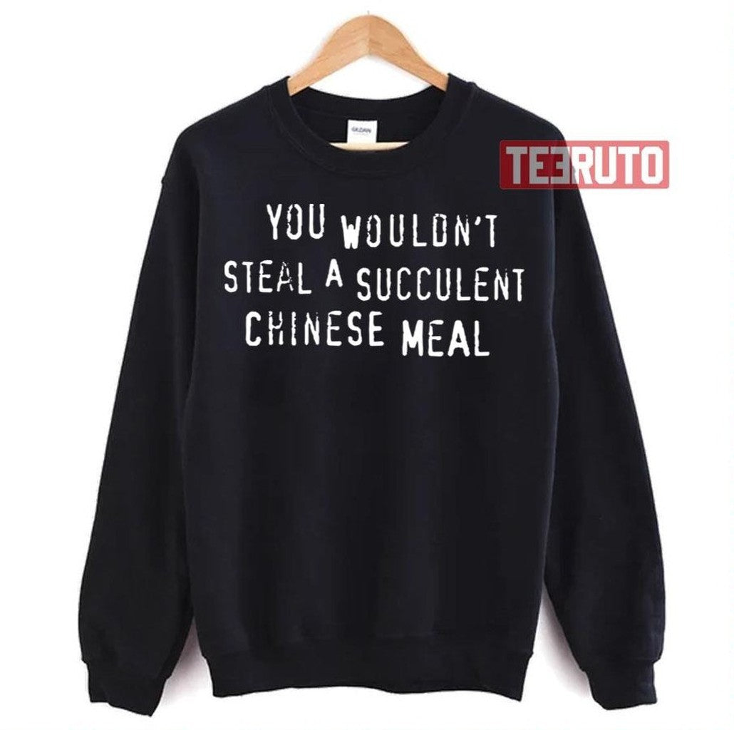 Chinese Meal You Wouldn't Steal A Succulent Text Only Meme Unisex T-Shirt