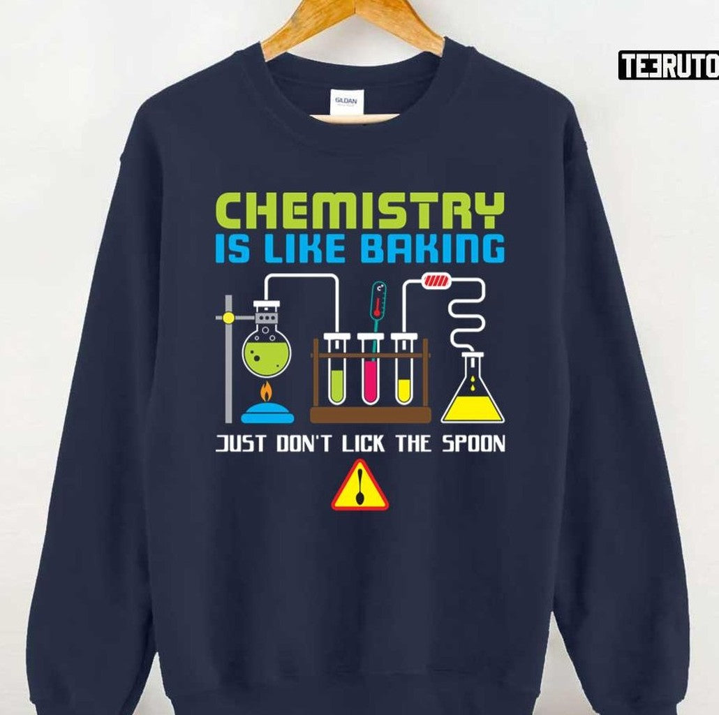 Chemistry Is Like Baking Funny Chemistry Quote Unisex Sweatshirt