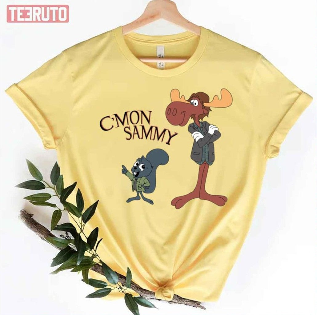 C'mon Sammy Rocky And Bullwinkle Unisex T-Shirt