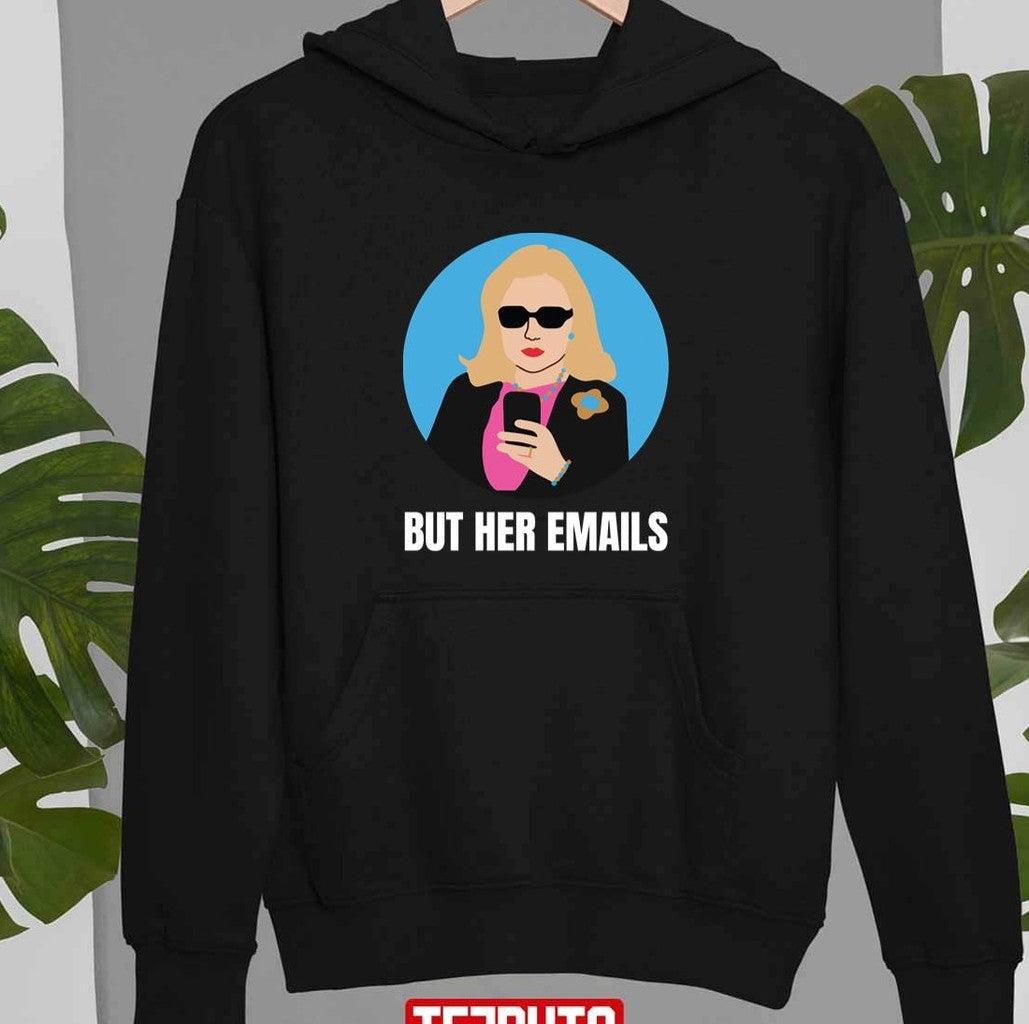 But Her Emails, Funny Political Trending Meme 2022 Unisex T-Shirt