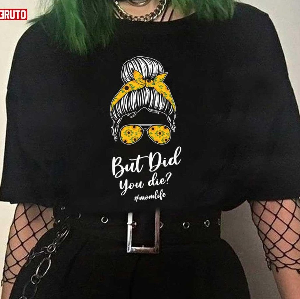 But Dib You Die Mom Bunch Sunflowers Unisex T-Shirt