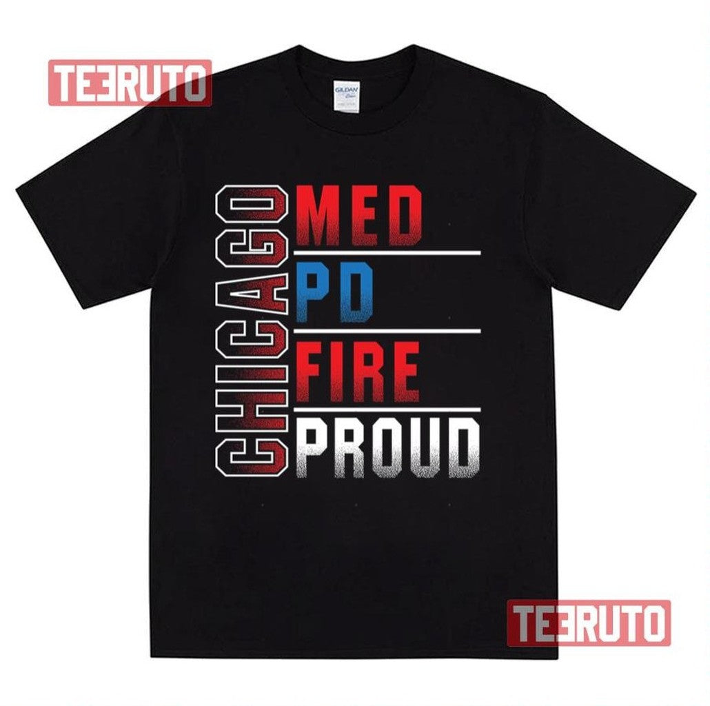Chicago Med Chicago Pd Chicago Fire Chicago Proud Unisex Sweatshirt