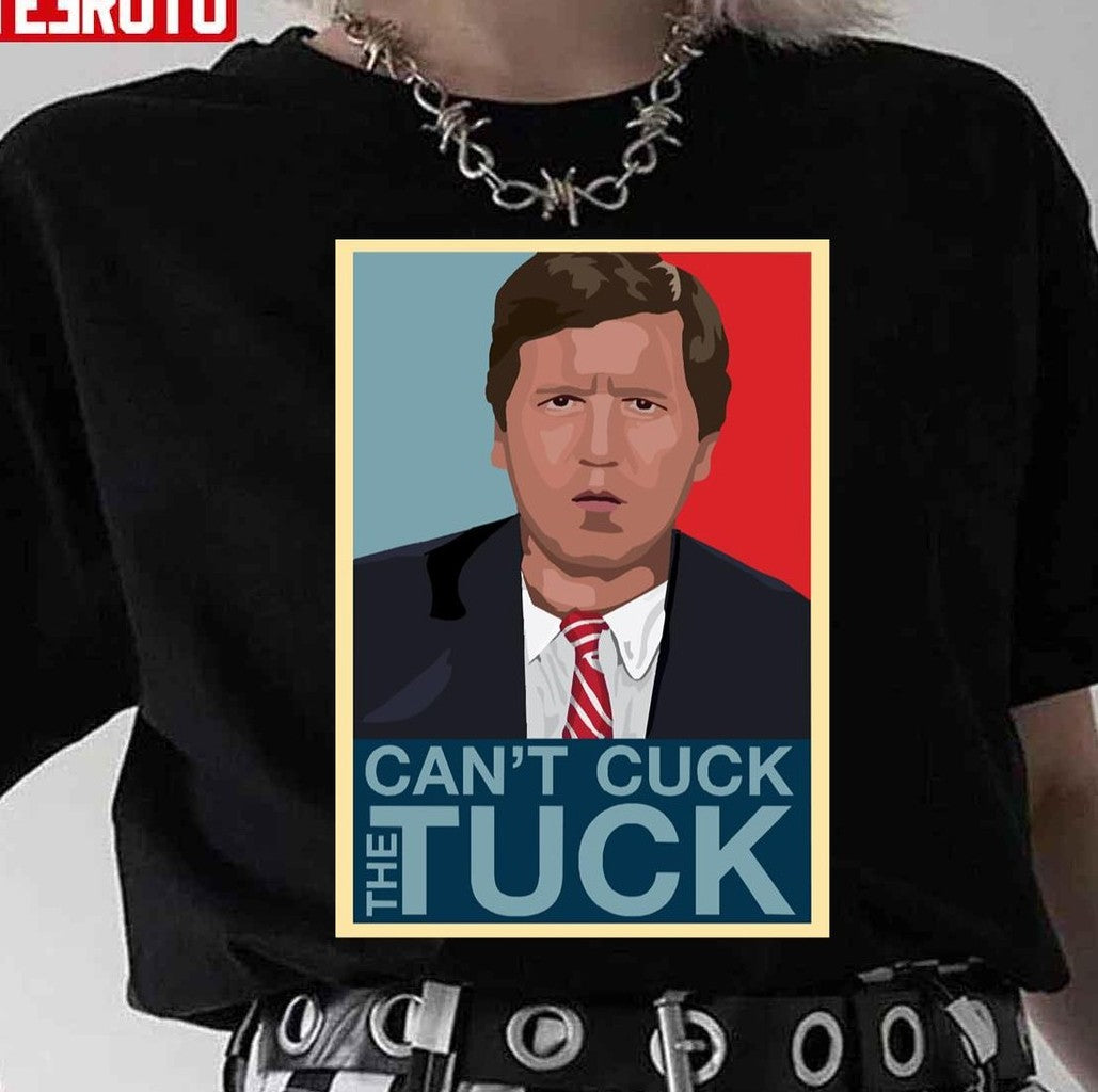 Can't Cuck Tucker Carlson Tribute Unisex T-Shirt