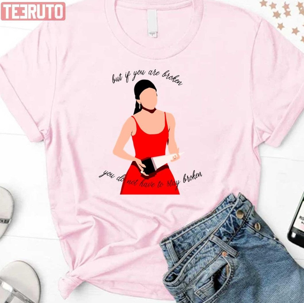 But If You Are Broken You Do Not Have To Stay Broken Selena Gomez Unisex T-Shirt