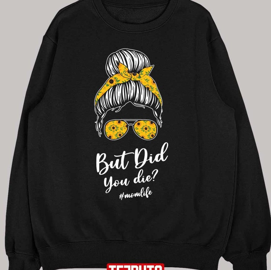 But Dib You Die Mom Bunch Sunflowers Unisex T-Shirt