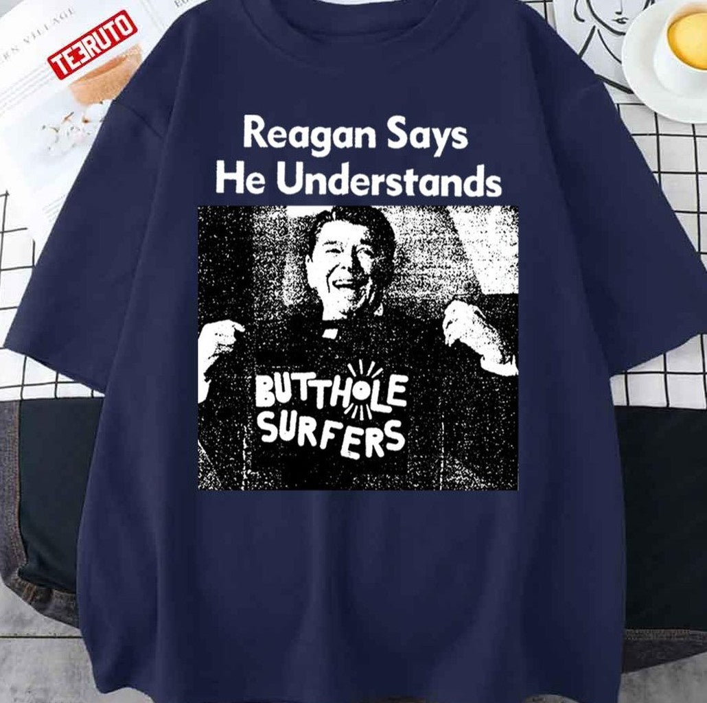 Butthole Surfers Reagan Says He Understands Ronald Reagan Unisex Sweatshirt