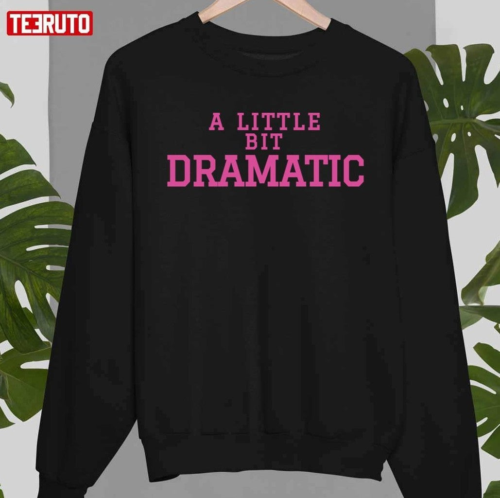 A Little Bit Dramatic Mean Girls Unisex T-shirt