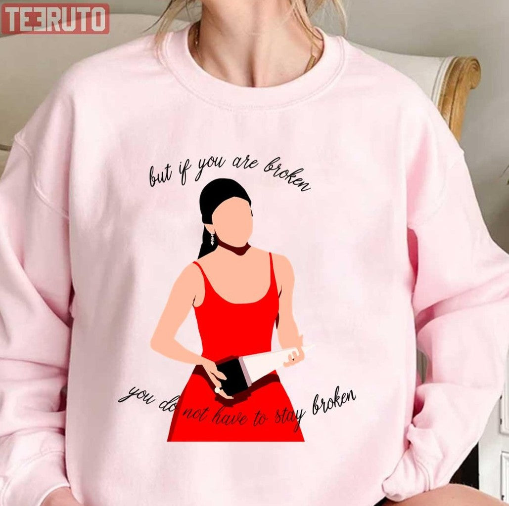 But If You Are Broken You Do Not Have To Stay Broken Selena Gomez Unisex T-Shirt