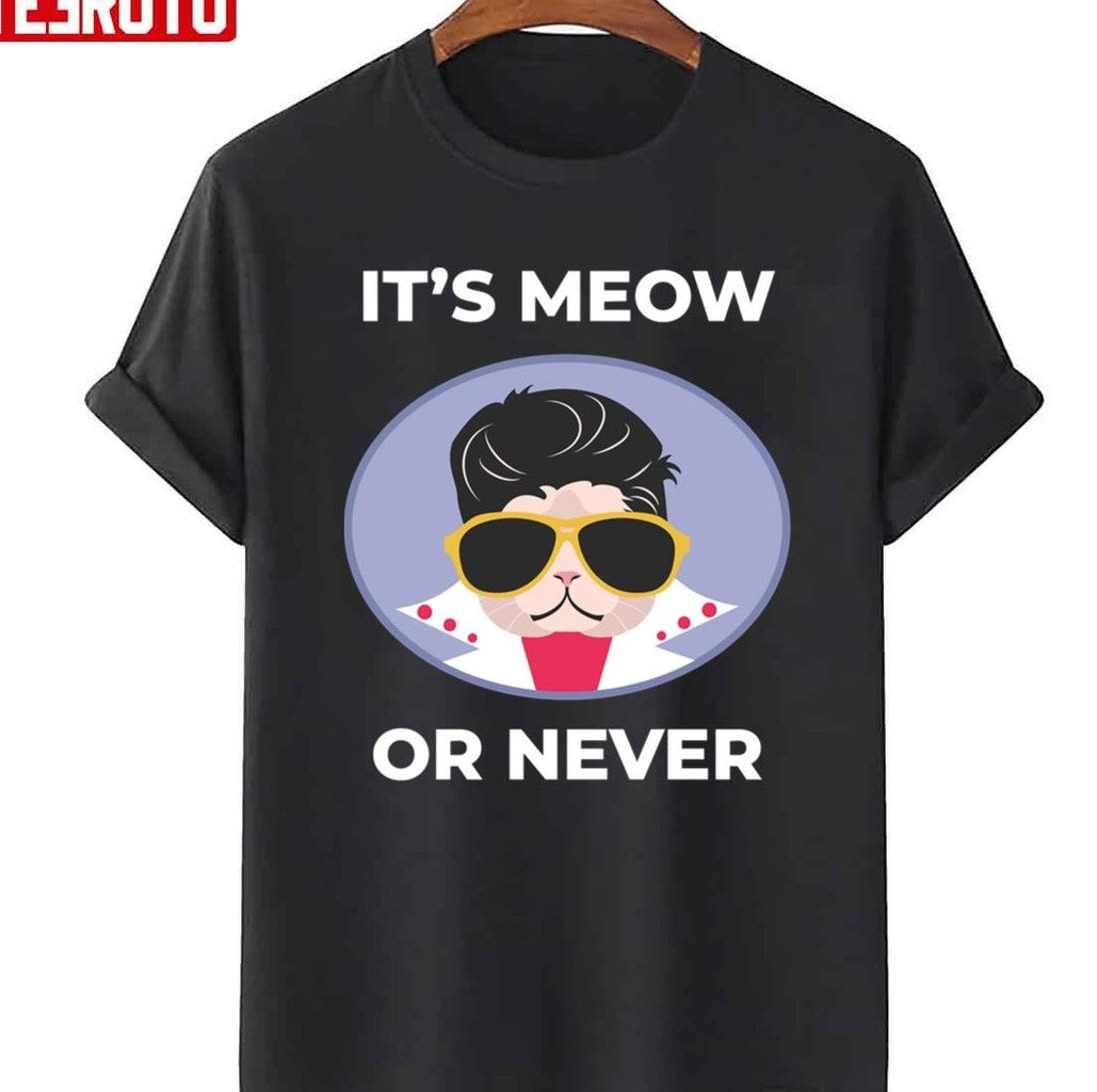 Cat Parody It's Meow Or Never Elvis Presley Unisex T-Shirt