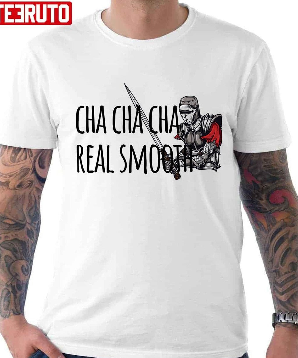 Cha Cha Real Smooth Unisex T-Shirt