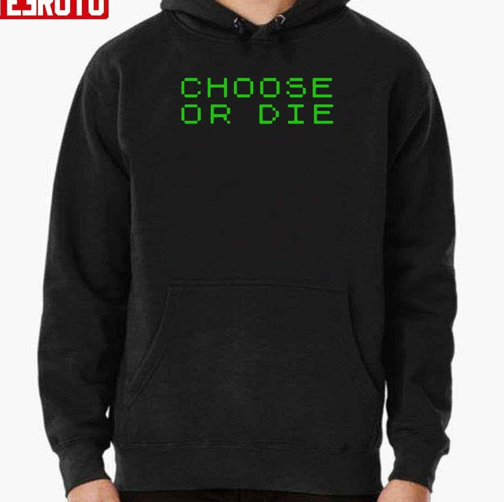 Choose Or Die Deathly Game Font Unisex Sweatshirt