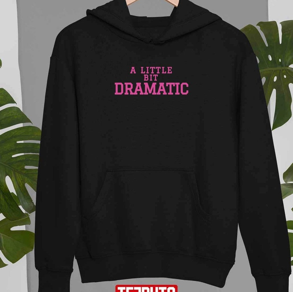 A Little Bit Dramatic Mean Girls Unisex T-shirt